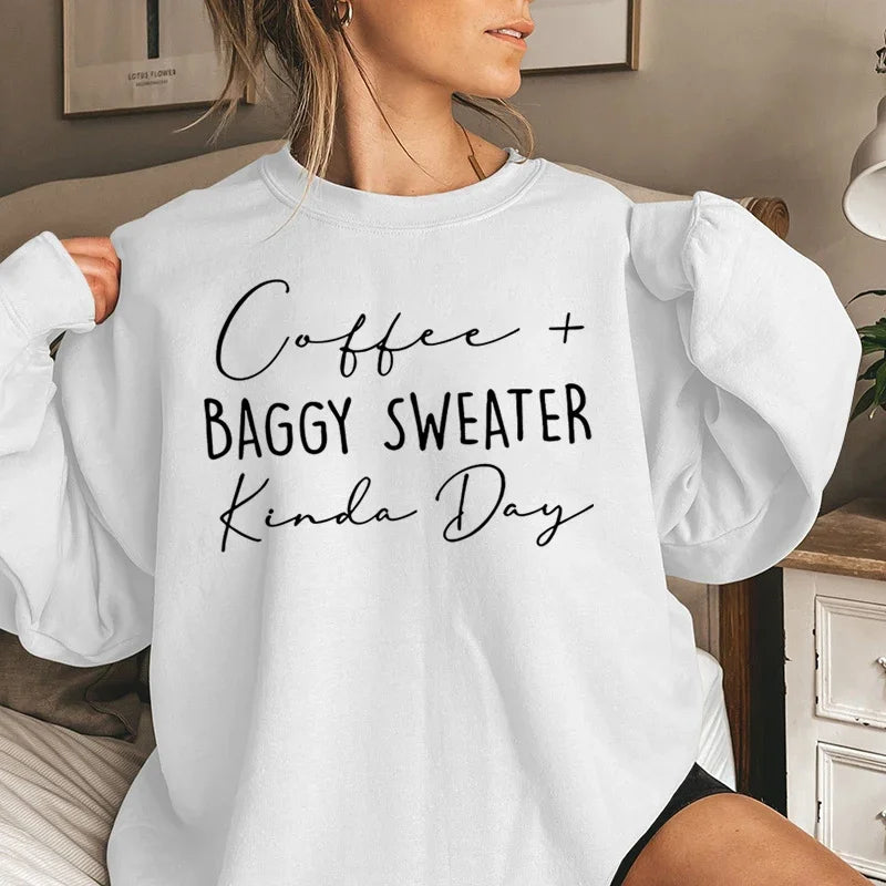 Coffee Baggy Sweater Kinda Day Letter Print Sweatshirts Round Neck Long Sleeves Ladies Casual Pullovers Women Sweatshirt