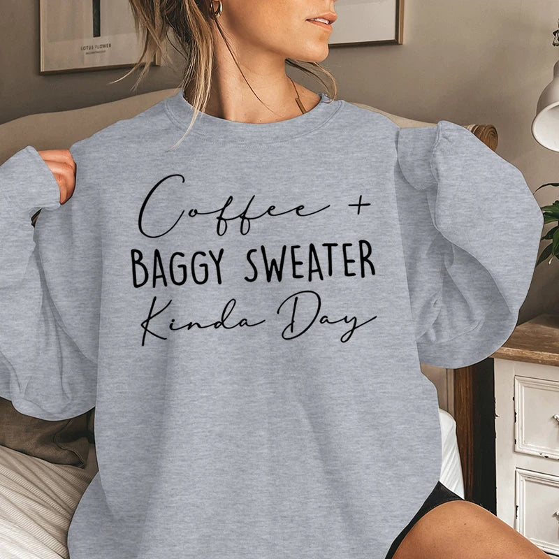 Coffee Baggy Sweater Kinda Day Letter Print Sweatshirts Round Neck Long Sleeves Ladies Casual Pullovers Women Sweatshirt