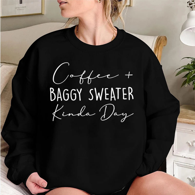 Coffee Baggy Sweater Kinda Day Letter Print Sweatshirts Round Neck Long Sleeves Ladies Casual Pullovers Women Sweatshirt